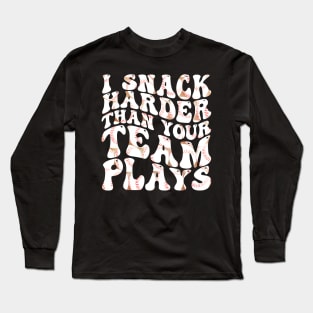 i snack harder than your team plays Long Sleeve T-Shirt